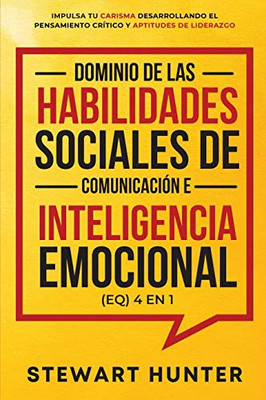 Dominio de las Habilidades Sociales de Comunicación e Inteligencia Emocional (EQ) 4 en 1 (Spanish Edition) - Paperback