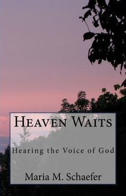 Heaven Waits: Hearing The Voice Of God