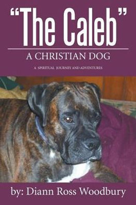 The Caleb A Christian Dog (Spiritual Journey And Adventures)