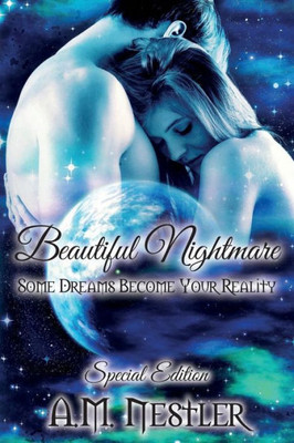 Beautiful Nightmare: Some Dreams Become Your Reality