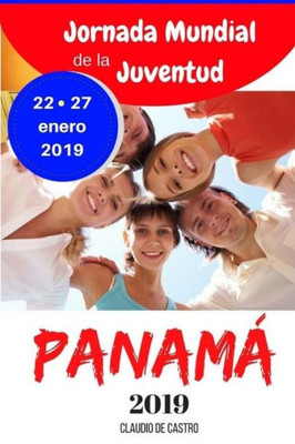 Jmj Panamá 2019: Libro Para La Jornada Mundial De La Juventud 2019 En Panamá (Libros De La Jmj Panamá 2019) (Spanish Edition)