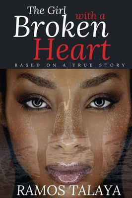 The Girl With A Broken Heart: Based On A True Story (Prodigal Living)