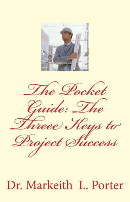 The Pocket Guide: The Three Keys To Project Success