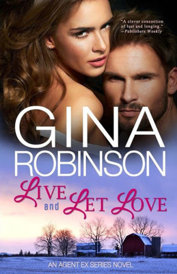 Live And Let Love: An Agent Ex Series Novel (The Agent Ex Series) (Volume 3)