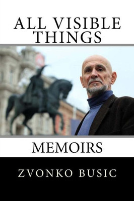 All Visible Things: Memoirs