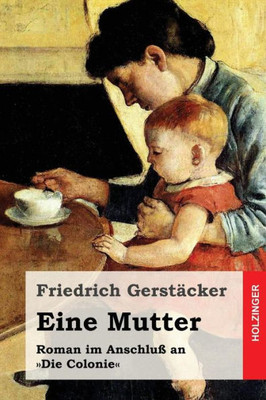 Eine Mutter: Roman Im Anschluß An »Die Colonie« (German Edition)
