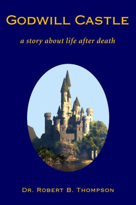 Godwill Castle: A Story About Life After Death