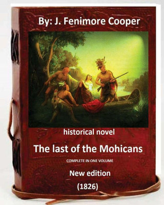The Last Of The Mohicans.(1826) Historical Novel ( New Edition )