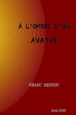 A L'Ombre D'Un Avatar (French Edition)