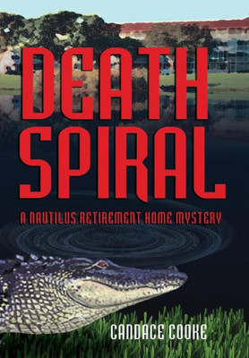 Death Spiral: A Nautilus Retirement Home Mystery