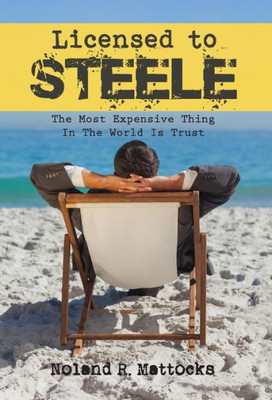 Licensed To Steele: The Most Expensive Thing In The World Is Trust