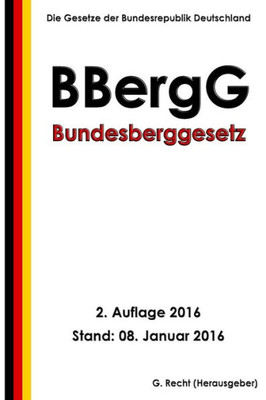 Bundesberggesetz (Bbergg), 2. Auflage 2016 (German Edition)