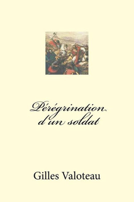PErEgrination D'Un Soldat (French Edition)