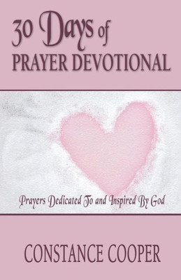 30 Days Of Prayer Devotional: Prayers Dedicated To And Inspired By God