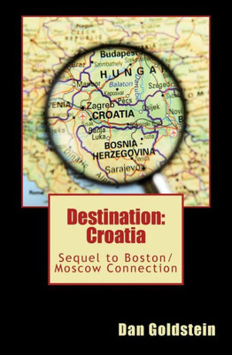 Destination Croatia: Sequel To Boston/Moscow Connection