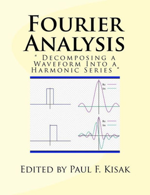 Fourier Analysis: " Decomposing A Waveform Into A Harmonic Series "