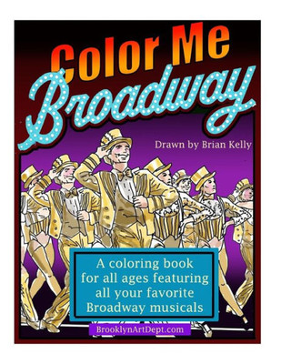 Color Me Broadway: All Ages Coloring Book