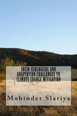 Socio-Ecological And Adaptation Challenges To Climate Change Mitigation (Advances In Environmental Sociology)