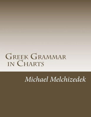 Greek Grammar Charts: Greek Grammar In Charts