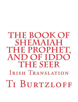 The Book Of Shemaiah The Prophet, And Of Iddo The Seer: Irish Translation (Irish Edition)