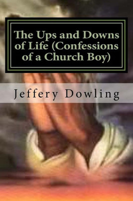 The Ups And Downs Of Life (Confessions Of A Church Boy)