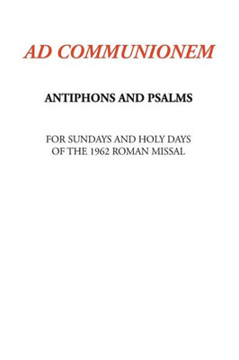 Ad Communionem: Antiphons And Psalms (Latin Edition)