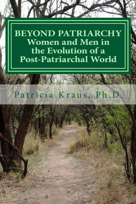 Beyond Patriarchy: Women And Men In The Evolution Of A Post-Patriarchal World