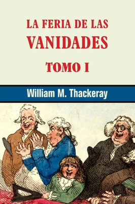 La Feria De Las Vanidades (Tomo 1) (Spanish Edition)