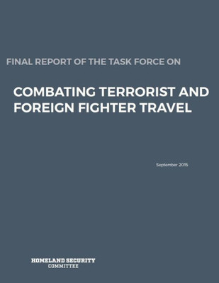 Final Report Of The Task Force On: Combating Terrorist And Foreign Fighter Travel