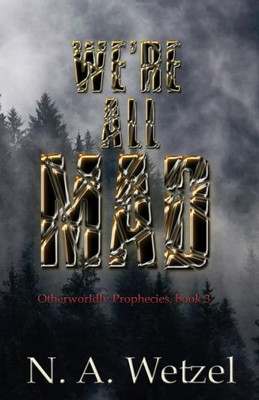 We'Re All Mad (Otherworldly Prophecies)