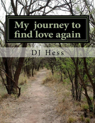 My Journey To Find Love Again: My Journey To Find Love Again