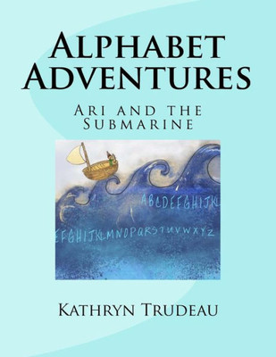 Alphabet Adventures: Ari And The Submarine