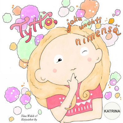 Tyttö, Joka Unohti Nimensä Katrina (Finnish Edition)