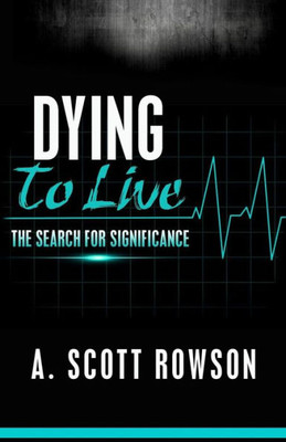 Dying To Live: The Search For Significance