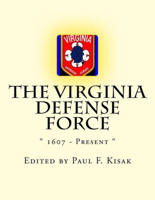 The Virginia Defense Force: " 1607 - Present "