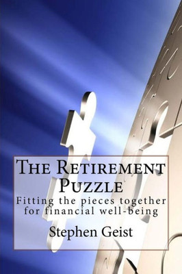 The Retirement Puzzle: Fitting The Pieces Together For Financial Well-Being