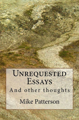 Unrequested Essays: ... And Other Thoughts