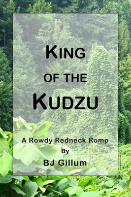 King Of The Kudzu: A Rowdy Redneck Romp