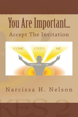 You Are Important....: Accept The Invitation