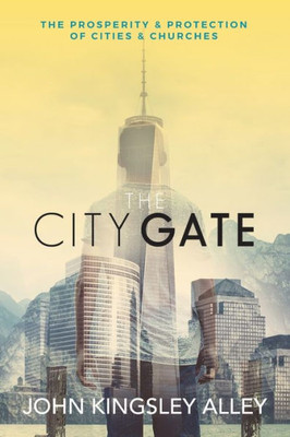 The City Gate: The Prosperity & Protection Of Cities & Churches