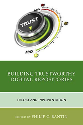 Building Trustworthy Digital Repositories: Theory and Implementation