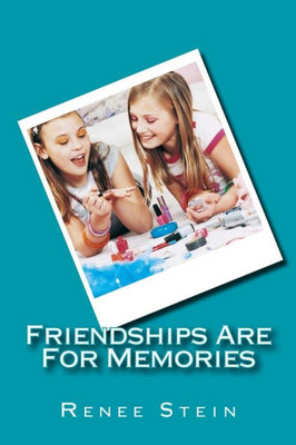 Friendships Are For Memories
