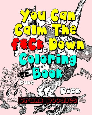 You Can Calm The F*Ck Down Coloring Book