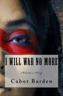 I Will War No More: Selocta'S Story