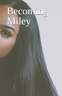 Becoming Miley (Book One)