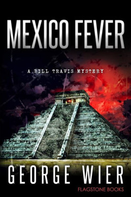 Mexico Fever (The Bill Travis Mysteries)