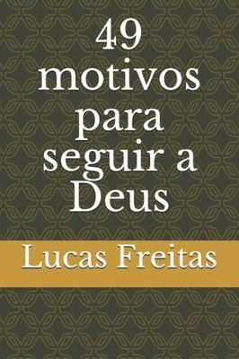 49 Motivos Para Seguir A Deus (Portuguese Edition)