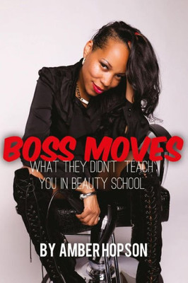 Boss Moves: What They Didn'T Teach You In Beauty School