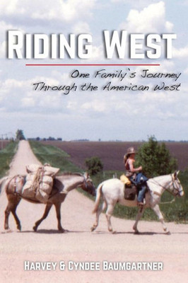 Riding West: One Family'S Journey Through The American West