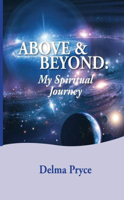 Above And Beyond: My Spiritual Journey